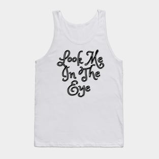 Look Me In The Eye Tank Top